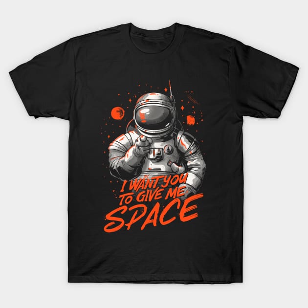 I Want You To Give Me Space - Funny Introvert Astronaut Gift T-Shirt by eduely